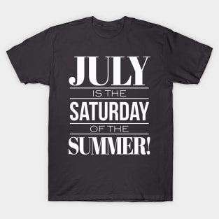 July Is The Saturday Of The Summer T-Shirt